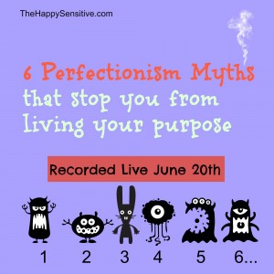 6 perfectionism myths recording thehappysensitivedotcom