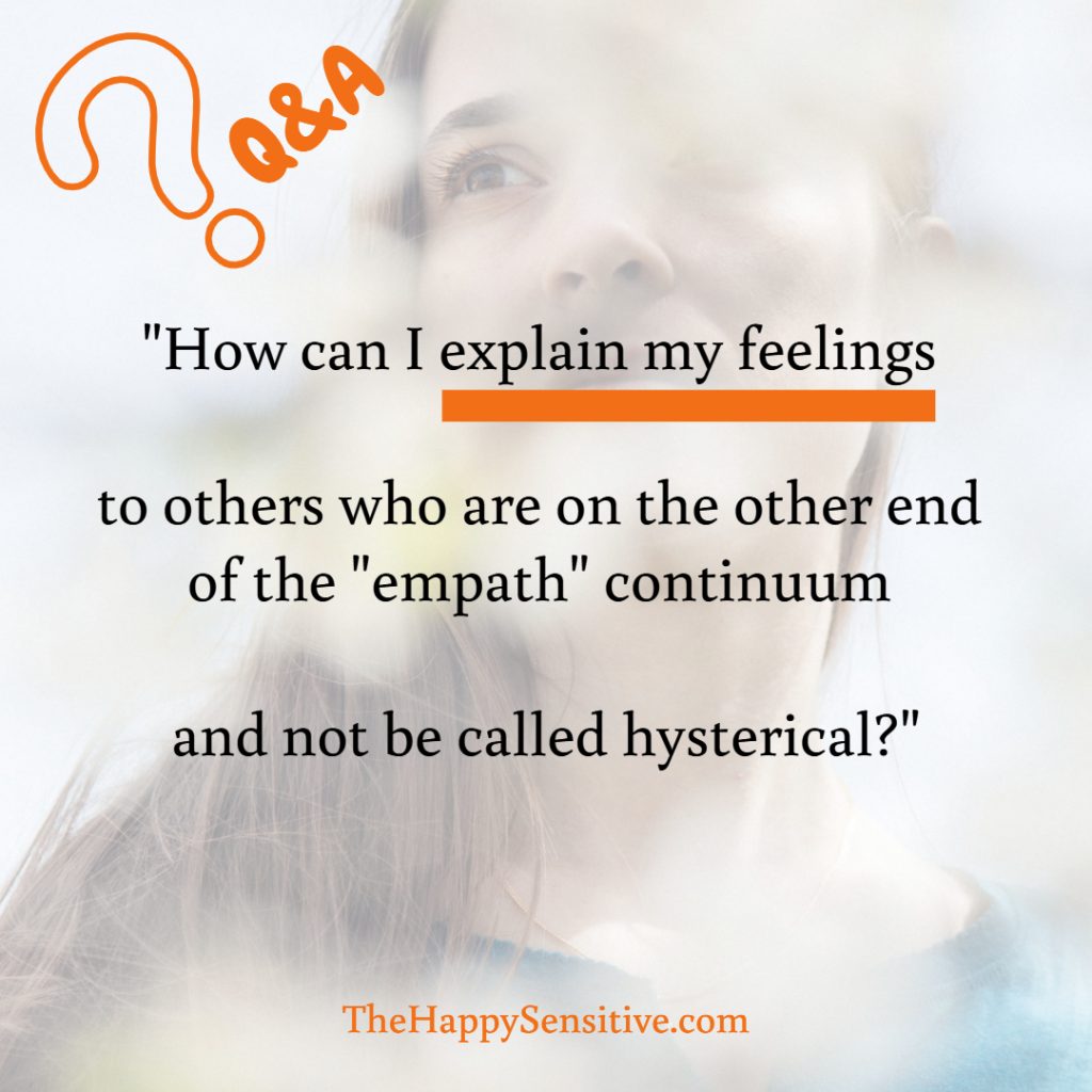 How Do You Explain Your Feelings To Someone Who Isn T Empathic The Happy Sensitive