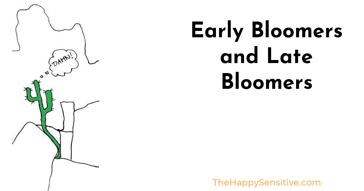 Early Bloomers and Late Bloomers The Happy Sensitive